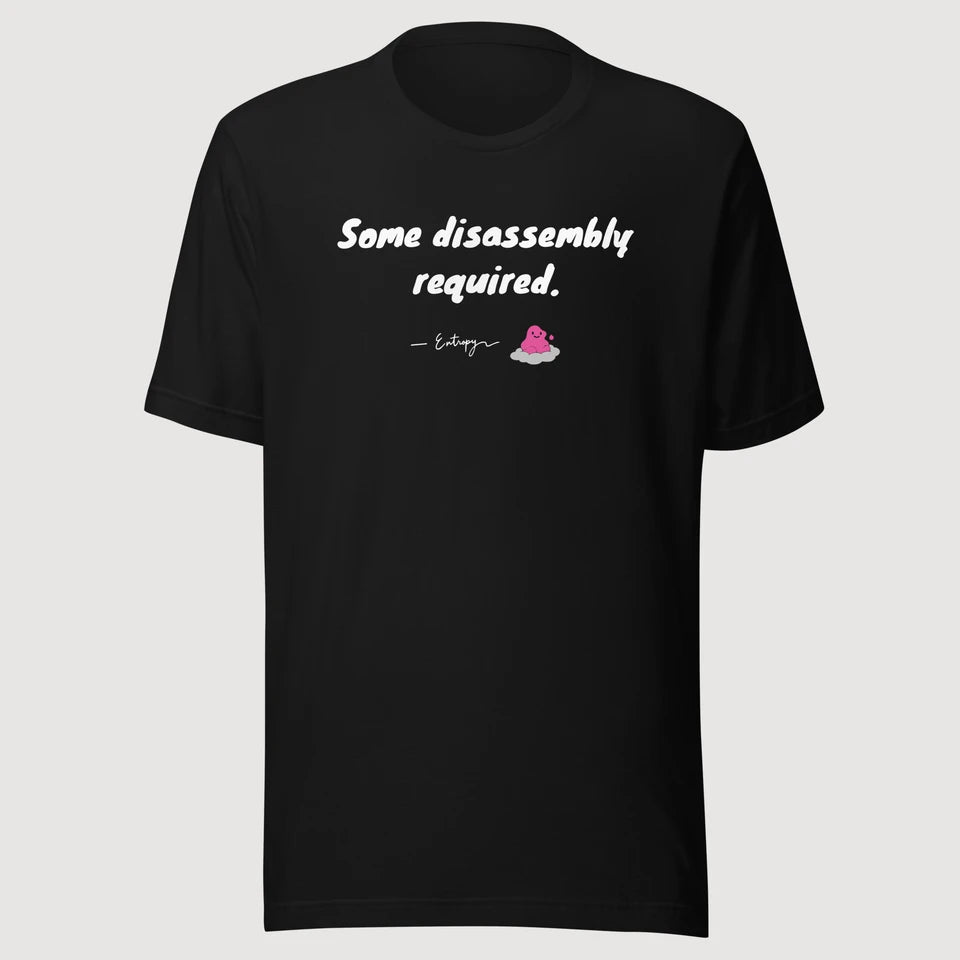 Entropy — Some disassembly required. on a black Bella + Canvas 3001 T-shirt, front mockup